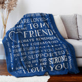 Blanket for Friend Gifts, “To My Friend Always Remember You Are Loved Supported Strong Brave”, From Best Friend, Birthday, Christmas, Inspirational