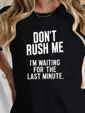 Blue Shirt Women Dont Rush Me Im Waiting For The Last Minute, Green Shirt Womens, Grey T Shirt Womens