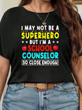 Country Shirts Womens I May Not Be A Superhero But Im A School Counselor So Close Enough Text Print, Women's Short Sleeve T Shirts, Graphic Tshirts Women