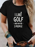 Grey T Shirt Womens I Like Golf And Maybe People Casual Black Cotton Tshirt, Shirt For Women, Country Shirts Womens