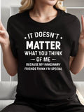 Womens T Shirts It Doesnt Matter What You Think Of Me Because Im Special Text, Red T Shirt Women, White Cotton Shirt Women