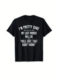 Basic Tees Women Im Pretty Sure My Last Words Will Be Well Shit That Didnt Work, Black T Shirt Women, Green Shirt Womens