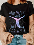 Womens T Shirts Why Walk When You Can Cartwheel Graceful Silhouette Performing Under Glittering Stars T Shirt, Women Tshirts, Women's Short Sleeve T Shirts
