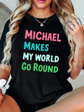 Womens White Tee Michael Makes My World Go Round, Women Tshirts, Womens Tees