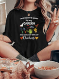 Funny Shirts For Women I Last Want To Work In My Garden And Hang Out With My Chickens Colorful Relaxed Leisurely Woman, Womens Graphic T Shirts, Womens T Shirts