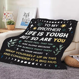 Gifts for Brother Blanket - Life is Tough but So Are You - From Sister Brother, Birthday Christmas Everyday Encouragement, Inspirational Motivational