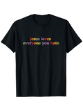 Men's T-Shirt Jesus Loves Everyone You Hate Colorful Lettering Statement Shirt