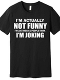 Men's T-Shirt Im Actually Not Funny People Think Im Joking Statement Text