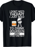 Men's T-Shirt I Dont Need Therapy I Just Need Bourbon And Smoked Meat With Grilling Barbecue Glass