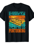 Men's T-Shirt Of Course I Have A Retirement Plan I Plan To Go Pontooning Vintage Sunset With Relaxing Pontoon Boat