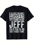 Men's T-Shirt If At First You Dont Succeed Try Doing What Jeff Told You To Do The First Time Bold Statement Typography T Shirt
