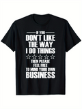 Men's T-Shirt If You Dont Like The Way I Do Things Then Please Feel Free To Mind Your Own Business With Bold Stars Typography T Shirt