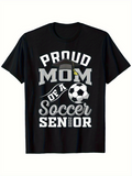 Men's T-Shirt Proud Mom Of A Soccer Senior With Classic Graduation Cap And Soccer Ball