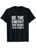 Men's T-Shirt Be The Energy You Want To Attract Bold White Statement Text Shirt