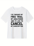 Men's T-Shirt Finished Free Trial Cancel Subscription Joke Text T Shirt