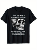 Men's T-Shirt Ill Tell You Whats Wrong With Society Realistic Skull Drawing Humor Graphic Skull