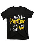 Men's T-Shirt Aint No Pastor Like The One I Got Playful Brush Print Lettering Pastor