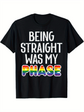 Men's T-Shirt Being Straight Was My Phase With Bold Rainbow Colorful Letters Statement