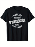 Men's T-Shirt Working Tomorrow Procrastination For A Better Today Bold Curved Typography On Plain T Shirt
