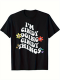 Men's T-Shirt Im Cindy Doing Cindy Things With Funky Flowers And Groovy Lettering Tee