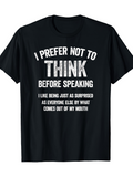 Men's T-Shirt I Prefer Not To Think Before Speaking Surprise Comes Out Of My Mouth T Shirt