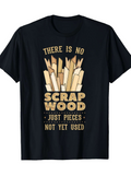 Men's T-Shirt There Is No Scrap Wood Just Pieces Not Yet Used With Broken Planks Illustration Wood