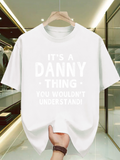 Men's T-Shirt Its A Danny Thing You Wouldnt Understand Bold Lettered Statement T Shirt