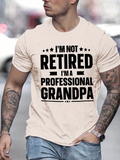 Men's T-Shirt Im Not Retired Im A Professional Grandpa Bold Typography Statement Grandpa