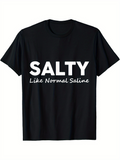 Men's T-Shirt Salty Like Normal Saline Minimalist Bold Text Shirt