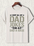 Men's T-Shirt I Keep All My Jokes In A Humorous Graphic Dadabase Dad