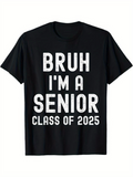 Men's T-Shirt Bruh Im A Senior Class Of 2025 Bold Lettering White Print Graduation T Shirt