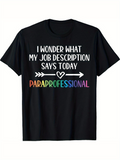 Men's T-Shirt I Wonder What My Job Description Says With Rainbow Lettering Paraprofessional