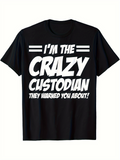 Men's T-Shirt Im The Crazy Custodian They Warned You About Bold White Lettering Statement T Shirt