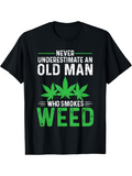 Men's T-Shirt Never Underestimate An Old Man Surrounded By Green Leaves With Weed
