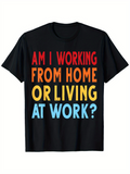 Men's T-Shirt Am I Working From Home Or Living At Work Blocky Multicolored Typography On Black Shirt