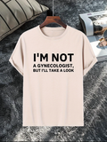 Men's T-Shirt Im Not A Gynecologist But Ill Take A Look Statement Quote T Shirt