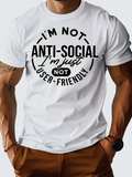 Men's T-Shirt Im Not Anti Social Im Just Not User Friendly Statement T Shirt