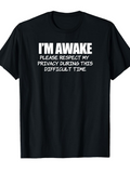 Men's T-Shirt Im Awake Respect My Privacy During Difficult Time Statement T Shirt