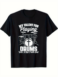 Men's T-Shirt My Talent For Playing Drums With Religious Cross And Drum Set