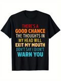 Men's T-Shirt Theres A Good Chance The Thoughts In My Head Will Exit My Mouth Shirt With Multicolored Bold Text Statement