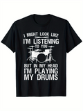 Men's T-Shirt I Might Look Like I Am Listening But Playing My Drums Among Silhouetted Drum Set