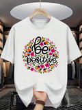 Men's T-Shirt Be Positive Surrounded By Vibrant Colorful Flowers Under Lively Petal Garland