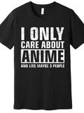 Men's T-Shirt I Only Care About Anime And Like Maybe Three People Text T Shirt