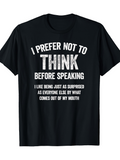 Men's T-Shirt I Prefer Not To Think Before Speaking With Bold Humorous Lettering Design