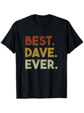 Men's T-Shirt Best Dave Ever Bold Lettering With Vintage Colorful Text T Shirt