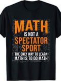 Men's T-Shirt Math Is Not A Spectator Sport With Chalkboard Formulas Surrounding Bold Letters