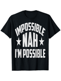 Men's T-Shirt Impossible Nah Bold Motivational Slogan On Black T Shirt
