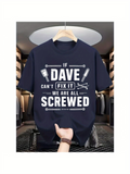 Men's T-Shirt If Dave Cant Fix It We Are All Screwed Comical Tools With Retro Large Font T Shirt