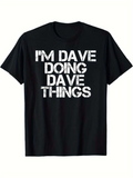 Men's T-Shirt Im Dave Doing Dave Things Bold Statement White Letters Shirt