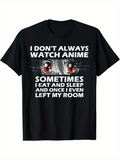 Men's T-Shirt I Dont Always Watch Anime Bold Text With Anime Eyes Among Black Cotton T Shirt
